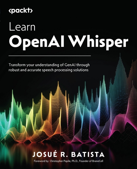 Learn OpenAI Whisper -  Josue R. Batista