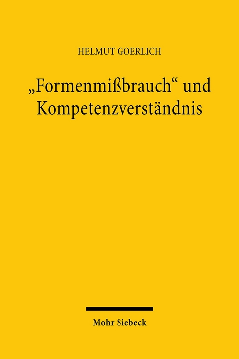 'Formenmißbrauch' und Kompetenzverständnis -  Helmut Goerlich