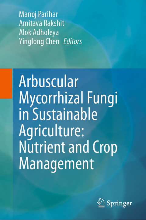 Arbuscular Mycorrhizal Fungi in Sustainable Agriculture: Nutrient and Crop Management - 