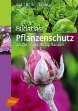 Bildatlas Pflanzenschutz an Zier- und Nutzpflanzen - Gut, Philipp; Bürki, Moritz; Schloz, Wolfgang