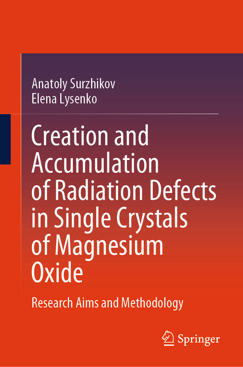 Creation and Accumulation of Radiation Defects in Single Crystals of Magnesium Oxide -  Anatoly Surzhikov,  Elena Lysenko