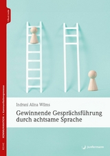 Gewinnende Gesprächsführung durch achtsame Sprache - Indrani Alina Wilms