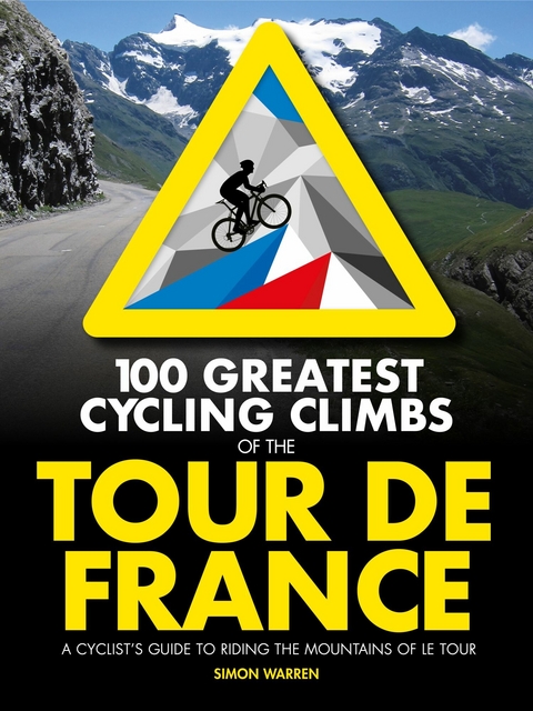 100 Greatest Cycling Climbs of the Tour de France -  Simon Warren