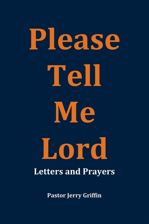 Please Tell Me Lord -  Pastor Jerry Griffin