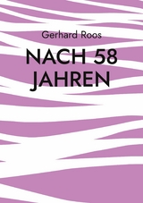 Nach 58 Jahren - Gerhard Roos