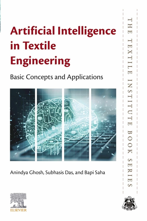 Artificial Intelligence in Textile Engineering -  Anindya Ghosh,  Subhasis Das,  Bapi Saha