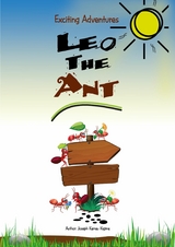 Exciting Adventures of Leo the ant - Joseph Kamau Kigima, JOSEPH KIGIMA