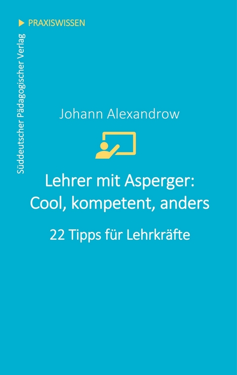 Lehrer mit Asperger: Cool, kompetent, anders -  Johann Alexandrow