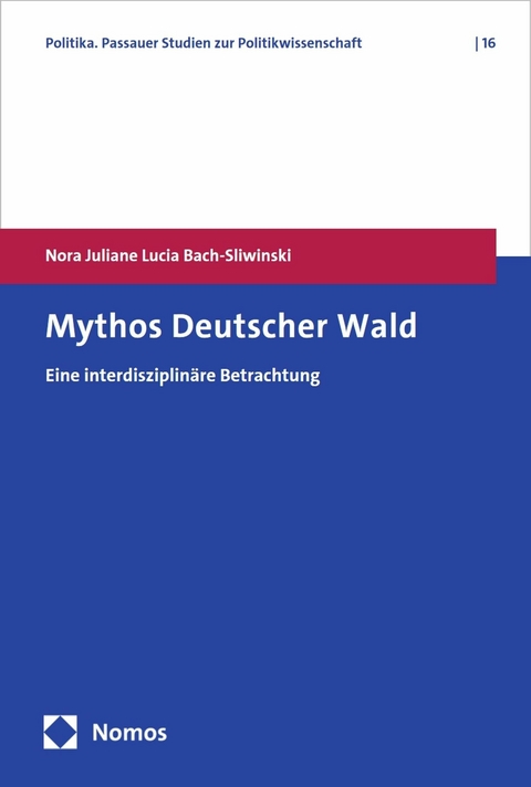 Mythos Deutscher Wald -  Nora Juliane Lucia Bach-Sliwinski