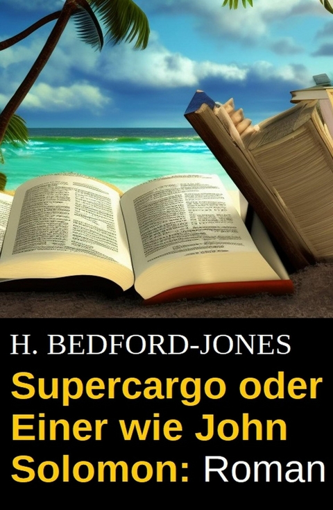 Supercargo oder Einer wie John Solomon: Roman -  H. Bedford-Jones