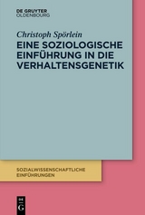 Eine soziologische Einführung in die Verhaltensgenetik - Christoph Spörlein