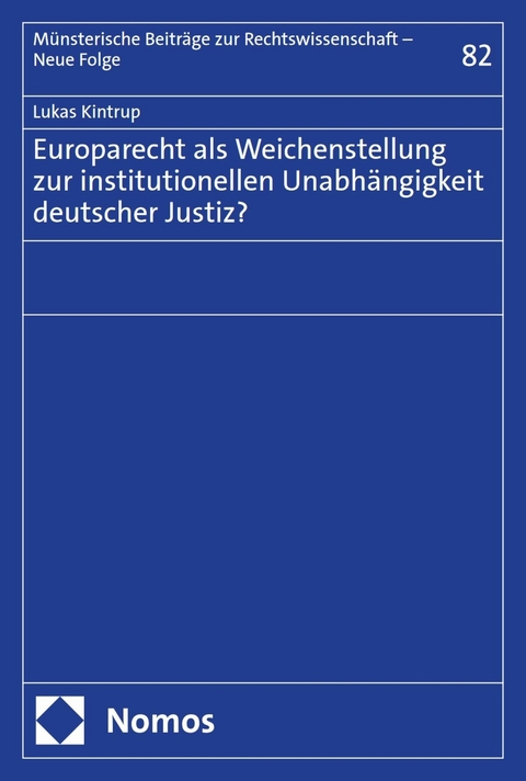 Europarecht als Weichenstellung zur institutionellen Unabhängigkeit deutscher Justiz? -  Lukas Kintrup
