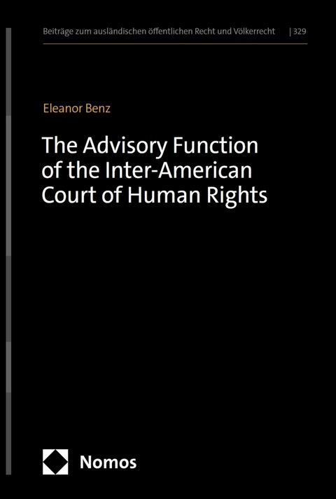 The Advisory Function of the Inter-American Court of Human Rights -  Eleanor Benz