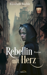 Rebellin mit Herz -  Elisabeth Büchle