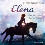 Elena 1: Elena - Ein Leben für Pferde: Gegen alle Hindernisse - Nele Neuhaus