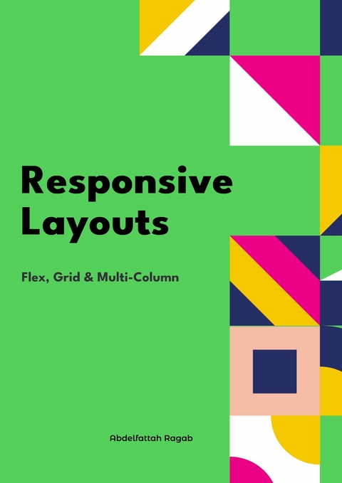 Responsive Layouts Flex, Grid and Multi-Column -  Abdelfattah Ragab