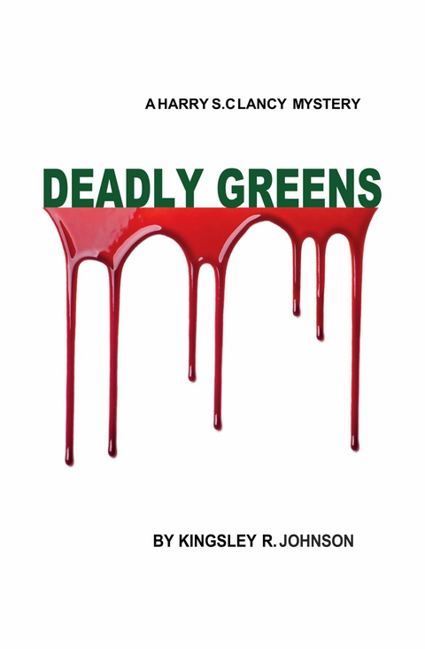 Deadly Greens -  Kingsley R. Johnson