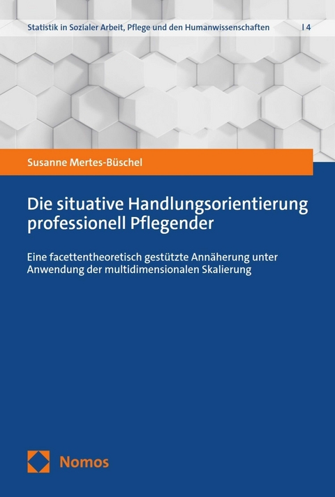 Die situative Handlungsorientierung professionell Pflegender -  Susanne Mertes-Büschel