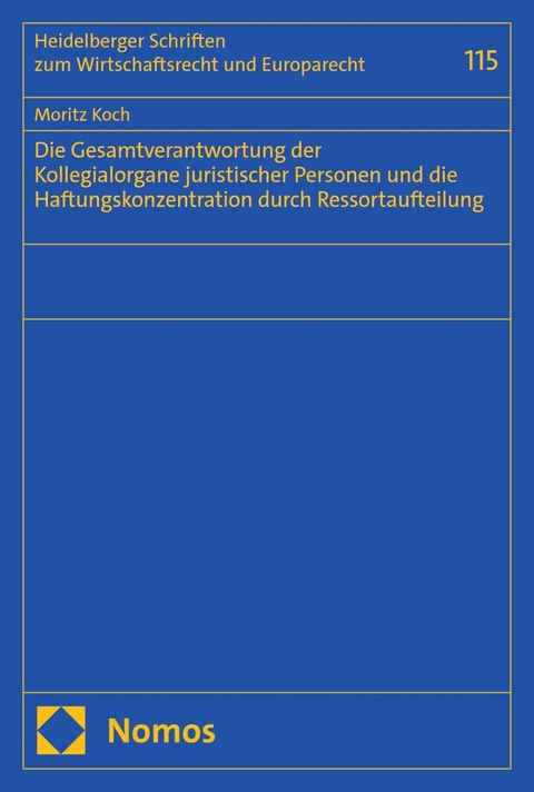 Die Gesamtverantwortung der Kollegialorgane juristischer Personen und die Haftungskonzentration durch Ressortaufteilung -  Moritz Koch