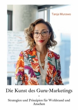 Die Kunst des  Guru-Marketings - Tanja Murawo