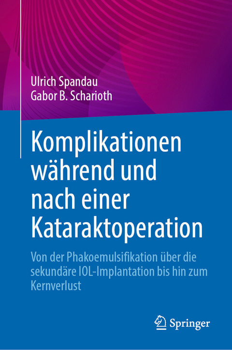 Komplikationen während und nach einer Kataraktoperation -  Ulrich Spandau,  Gabor B. Scharioth