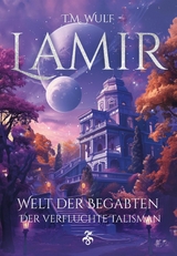 Lamir - Welt der Begabten: Der verfluchte Talisman - T.M. Wulf