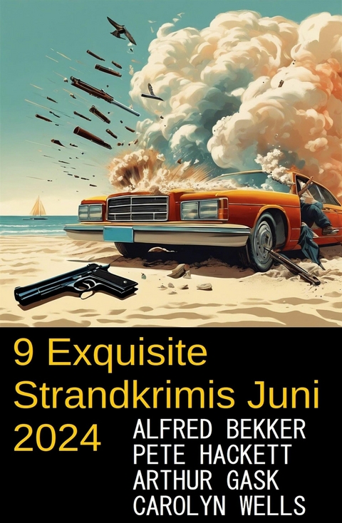 9 Exquisite Strandkrimis Juni 2024 -  Alfred Bekker,  Pete Hackett,  Carolyn Wells,  Arthur Gask