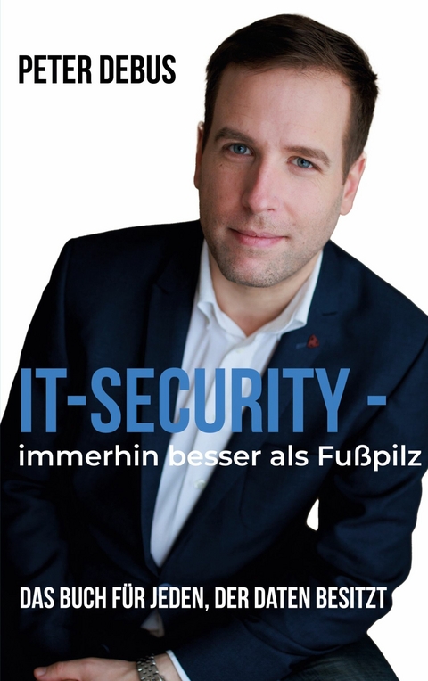 IT-Security - immerhin besser als Fußpilz -  Peter Debus