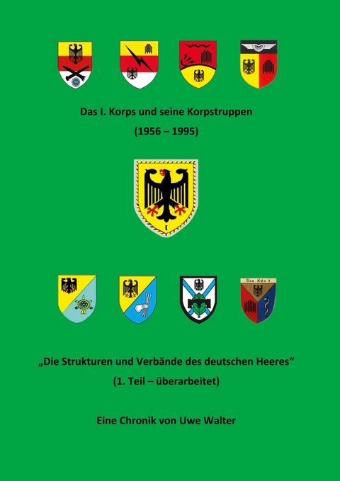 Das I. Korps und seine Korpstruppen (1956-1995) -  Uwe Walter