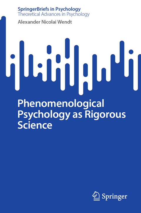 Phenomenological Psychology as Rigorous Science - Alexander Nicolai Wendt