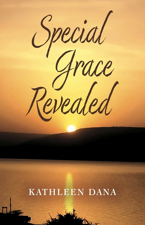 Special Grace Revealed -  Kathleen Dana
