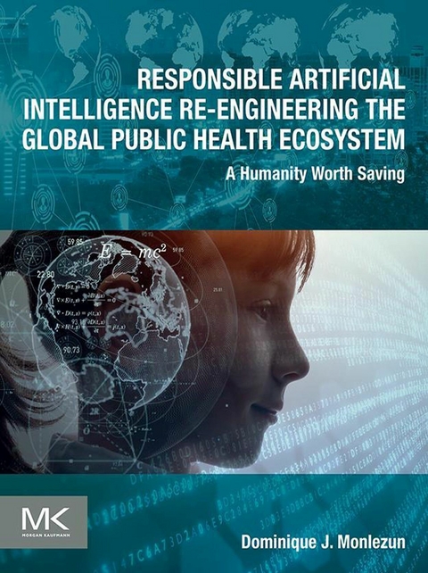 Responsible Artificial Intelligence Re-engineering the Global Public Health Ecosystem -  Dominique J Monlezun