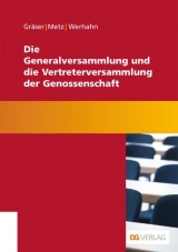 Die Generalversammlung und die Vertreterversammlung der Genossenschaft - Bernd Gräser, Egon Metz, Jürgen W Werhahn