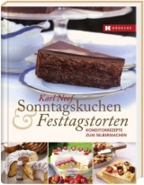 Sonntagskuchen & Festtagstorten - Karl Neef