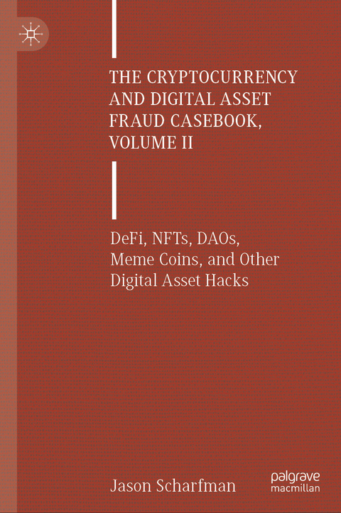 The Cryptocurrency and Digital Asset Fraud Casebook, Volume II - Jason Scharfman