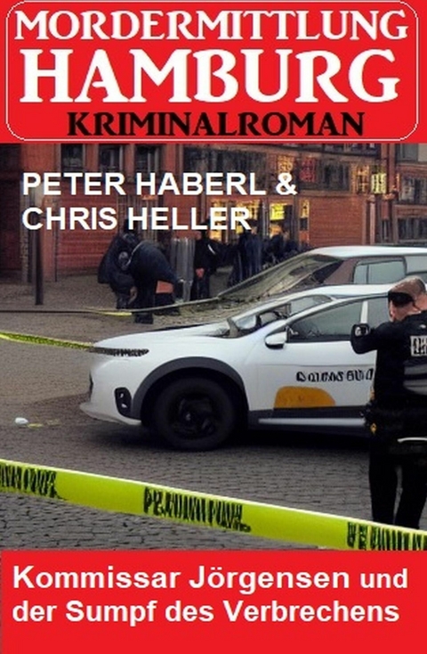 Kommissar Jörgensen und der Sumpf des Verbrechens: Mordermittlung Hamburg Kriminalroman -  Peter Haberl,  Chris Heller