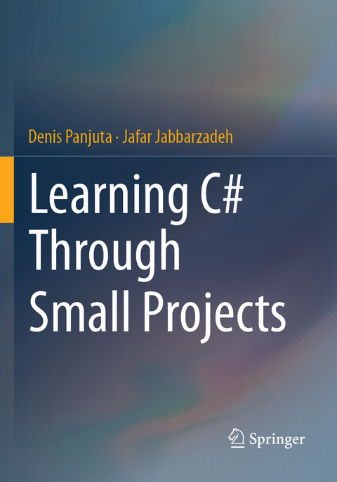 Learning C# Through Small Projects -  Denis Panjuta,  Jafar Jabbarzadeh