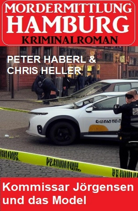 Kommissar Jörgensen und das Model: Mordermittlung Hamburg Kriminalroman -  Peter Haberl,  Chris Heller