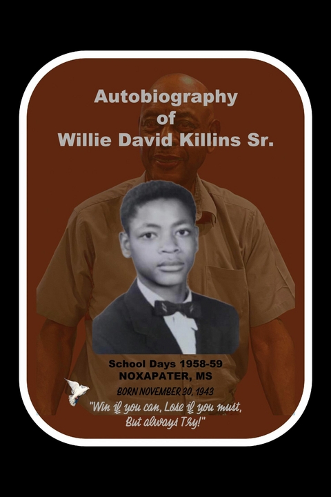 Autobiography of Willie D. Killins Sr. -  Willie David Killins Sr.