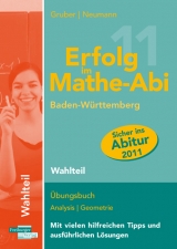 Erfolg im Mathe-Abi 2011  Baden-Württemberg  Wahlteil - Gruber, Helmut; Neumann, Robert