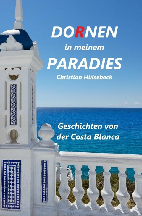 Dornen in meinem Paradies -  Christian Hülsebeck