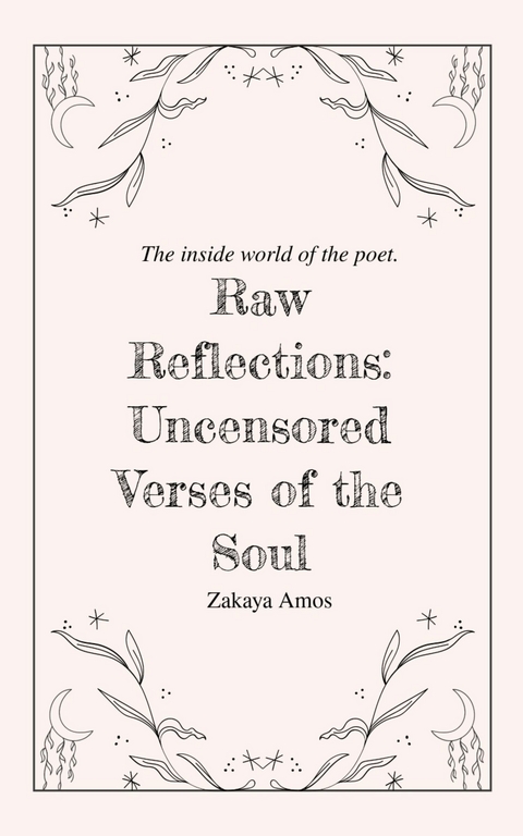 Raw Reflections -  Zakaya Amos