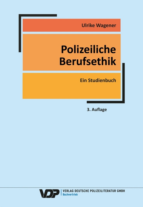 Polizeiliche Berufsethik - Ulrike Wagener, Werner Schiewek