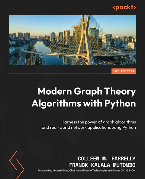 Modern Graph Theory Algorithms with Python -  Colleen M. Farrelly,  Franck Kalala Mutombo