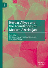 Heydar Aliyev and the Foundations of Modern Azerbaijan - 