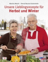 Unsere Lieblingsrezepte für Herbst und Winter - Bernd Neuner-Duttenhofer, Martina Meuth
