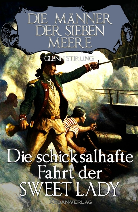 Die Männer der sieben Meere: Die schicksalshafte Fahrt der SWEET LADY -  Glenn Stirling