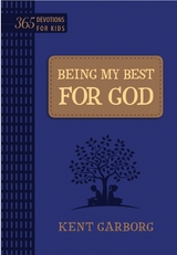 Being My Best for God - Kent Garborg