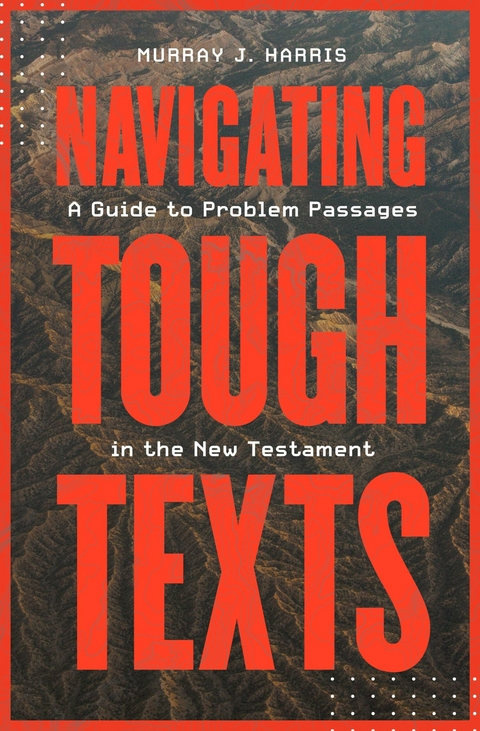 Navigating Tough Texts -  Murray James Harris