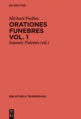 Michael Psellus: Orationes funebres. Volumen 1 -  Michael Psellus